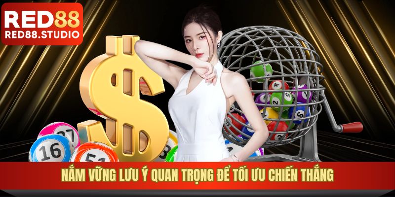 Nắm vững lưu ý quan trọng để tối ưu chiến thắng hiệu quả